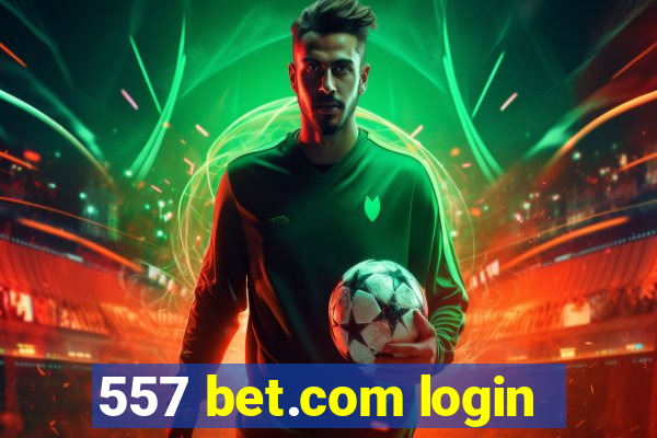 557 bet.com login